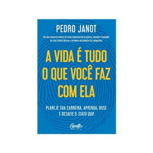 A vida é tudo o que você faz com ela