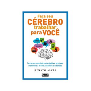 Faça seu cérebro trabalhar para você
